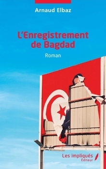 L’Enregistrement de Bagdad (French Edition)