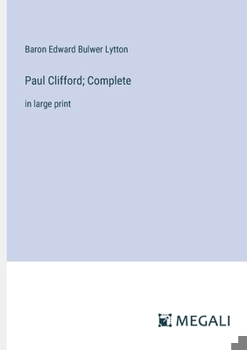 Paul Clifford; Complete: in large print