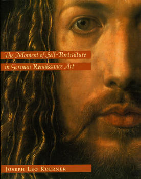 Paperback The Moment of Self-Portraiture in German Renaissance Art Book