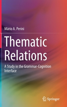 Hardcover Thematic Relations: A Study in the Grammar-Cognition Interface Book