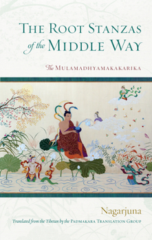 Paperback The Root Stanzas of the Middle Way: The Mulamadhyamakakarika Book