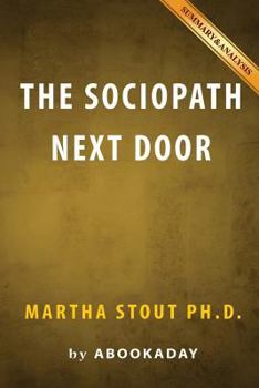 Paperback Summary & Analysis: The Sociopath Next Door: by Dr. Martha Stout Book