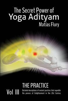 Paperback The Secret Power Of Yoga Adityam Vol 3 The Practice: Mudras and Pranayam Book