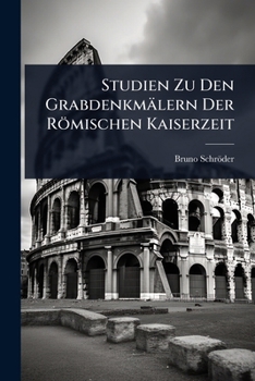 Paperback Studien Zu Den Grabdenkmälern Der Römischen Kaiserzeit [German] Book