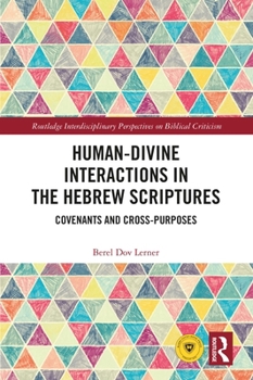 Hardcover Human-Divine Interactions in the Hebrew Scriptures: Covenants and Cross-Purposes Book