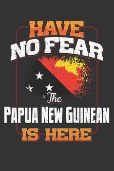Paperback Have No Fear The Papua New Guinean Is Here: Papua New Guinea Notebook Journal 6x9 Personalized Gift For Have No Fear The Papua New Guinean Is Here Lin Book