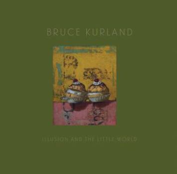 Hardcover Bruce Kurland: Illusion and the Little World Book