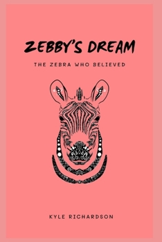 Paperback Zebby's Dream; The Zebra Who Believed Book