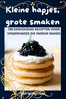 Paperback Kleine hapjes, grote smaken [Dutch] Book
