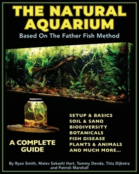Paperback The Natural Aquarium: A Complete Guide Based on the Father Fish Method Book