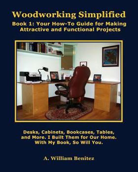 Paperback Woodworking Simplified: Book 1: Your How-To Guide For Making Beautiful and Functional Projects Book