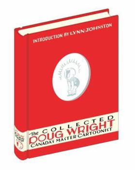 Hardcover The Collected Doug Wright: Canada's Master Cartoonist: 1949 to 1962 Book