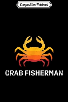 Paperback Composition Notebook: Proud Crab Fisherman Retro Odd & Cool Job Father's Day Gift Journal/Notebook Blank Lined Ruled 6x9 100 Pages Book