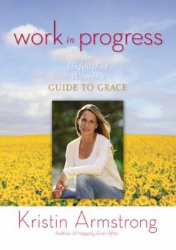 Hardcover Work in Progress: An Unfinished Woman's Guide to Grace Book