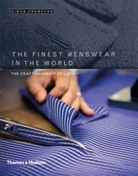 Hardcover The Finest Menswear in the World: The Craftsmanship of Luxury Book