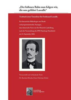 Paperback "Der kühnen Bahn nun folgen wir, die uns geführt Lassalle": Textbuch einer Totenfeier für Ferdinand Lassalle. [German] Book