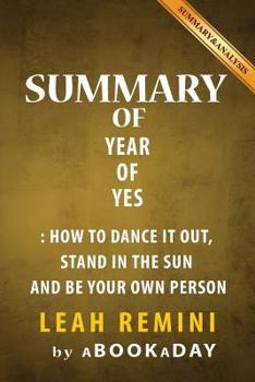 Paperback Summary of Year of Yes: How to Dance It Out, Stand In the Sun and Be Your Own Person by Shonda Rhimes Book