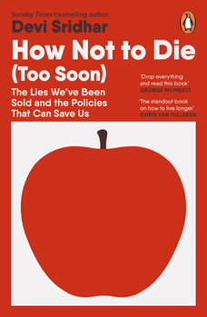 Paperback How Not to Die (Too Soon): The Lies We've Been Sold and the Policies That Can Save Us Book