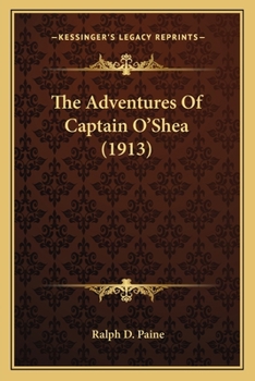 Paperback The Adventures Of Captain O'Shea (1913) Book