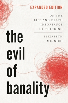 The Evil of Banality: On the Life and Death Importance of Thinking