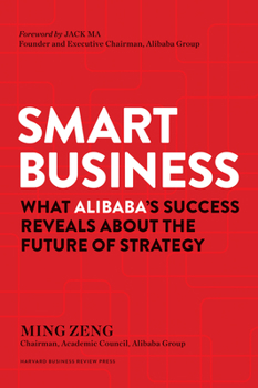 Hardcover Smart Business: What Alibaba's Success Reveals about the Future of Strategy Book