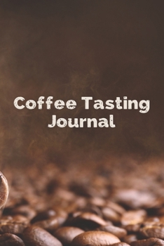 Coffee Tasting Journal: Record tasting notes and details take notes of good coffee you have tried, rate your favorite , record tasting notes , flavor ... pages pocket book size 6”x9” , 110 Pages