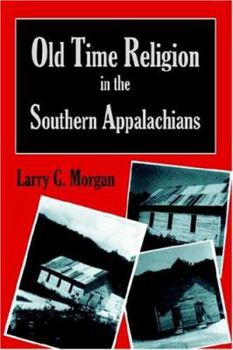 Paperback Old Time Religion in the Southern Appalachians Book