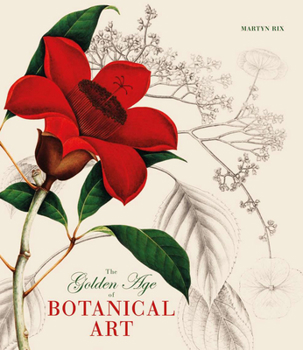 Hardcover The Golden Age of Botanical Art Book