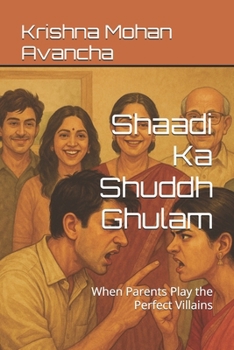 Paperback Shaadi Ka Shuddh Ghulam: When Parents Play the Perfect Villains Book