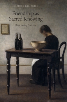 Hardcover Friendship as Sacred Knowing: Overcoming Isolation Book