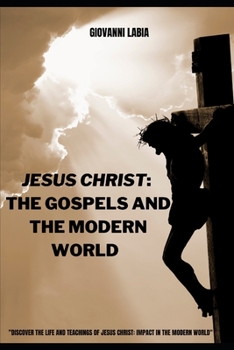 Paperback Jesus Christ: The Gospels and the Modern World Book