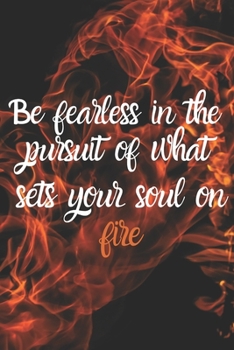 Paperback Be fearless in the pursuit of what sets your soul on fire: A 90-day Gratitude Journal Book