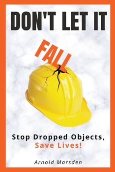 Paperback Don't Let It Fall: Stop Dropped Objects, Save Lives! Book