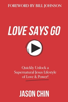 Paperback Love Says Go: A Supernatural Lifestyle BOOK and VIDEO Course Book