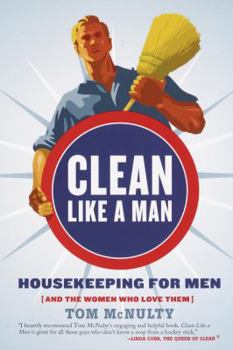 Paperback Clean Like a Man: Housekeeping for Men (and the Women Who Love Them) Book
