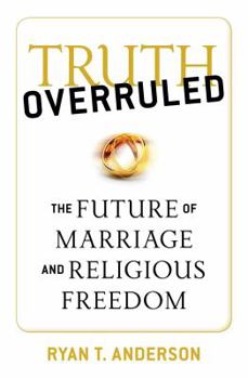 Paperback Truth Overruled: The Future of Marriage and Religious Freedom Book