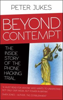 Paperback Beyond Contempt: The Inside Story of the Phone Hacking Trial Book