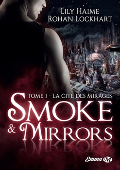 Smoke and Mirrors, T1: La Cité des Mirages - Book #1 of the Smoke and Mirrors