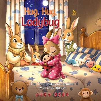 Paperback Hug, Hug, Ladybug: The Three Hares Do Bedtime with Little Sprout Book
