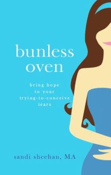 Paperback Bunless Oven: Bring Hope To Your Trying-To-Conceive Tears Book