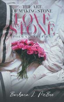 Hardcover The Art of Making Stone Love Stone: Poem Collection Book