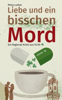 Paperback Liebe und ein bisschen Mord: Ein Regional-Krimi aus Fürth [German] Book