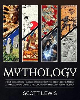 Paperback Mythology: Classic stories from the Greek, Celtic, Norse, Japanese, Hindu, Chinese, Mesopotamian and Egyptian Mythology Book