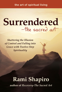 Paperback Surrendered--The Sacred Art: Shattering the Illusion of Control and Falling Into Grace with Twelve-Step Spirituality Book