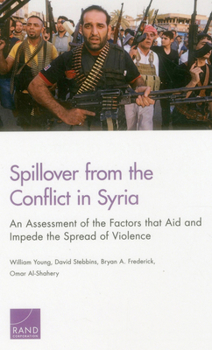 Paperback Spillover from the Conflict in Syria: An Assessment of the Factors that Aid and Impede the Spread of Violence Book