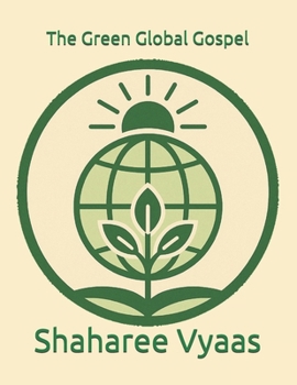 Paperback The Green Global Gospel: "A universal scripture of creation, migration, and Balance." Book