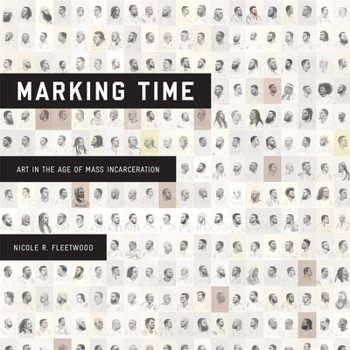 Hardcover Marking Time: Art in the Age of Mass Incarceration Book