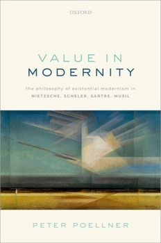 Hardcover Value in Modernity: The Philosophy of Existential Modernism in Nietzsche, Scheler, Sartre, Musil Book