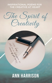 Paperback The Spirit of Creativity: Inspirational Poems for the Creative at Heart Book