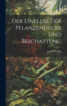 Hardcover Der Einfluss der Pflanzendecke und Beschattung [German] Book